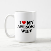 I Love My Awesome Wife