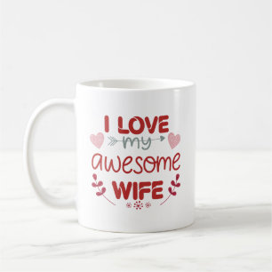 I love my awesome wife coffee mug
