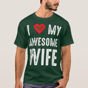 I Love My Awesome Wife Funny Marriage Sarcastic fo T-Shirt