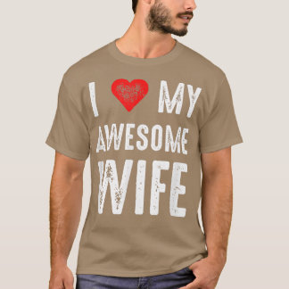 I Love My Awesome Wife Funny Marriage Sarcastic fo T-Shirt