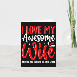 I Love My Awesome Wife She Bought Me This Shirt Va Card
