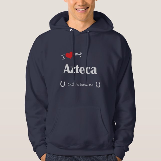 I Love My Azteca (Male Horse) Hoodie (Front)