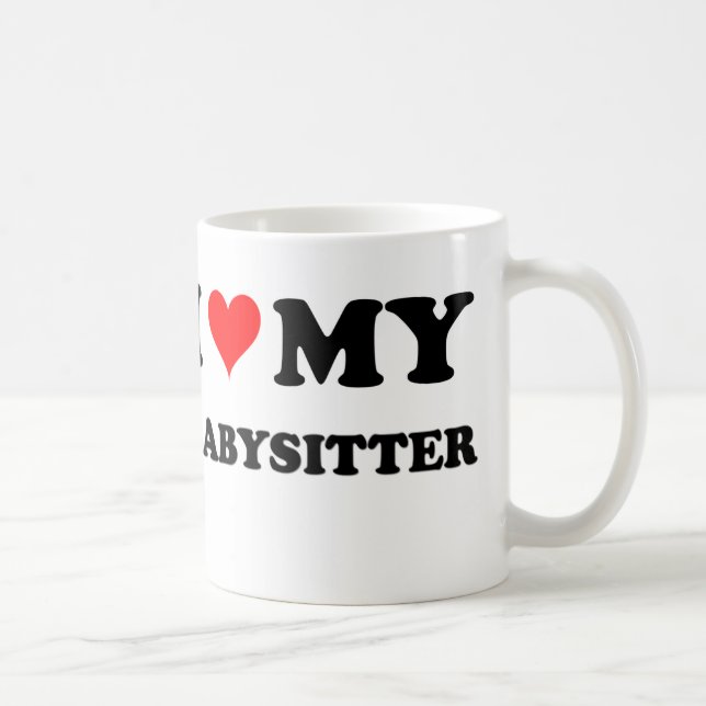 I Love My Babysitter Coffee Mug (Right)