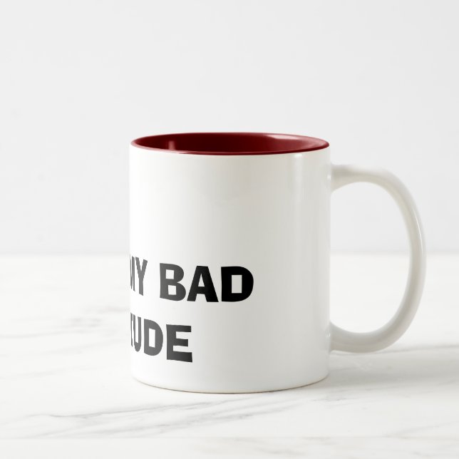 I LOVE MY BAD ATTITUDE Two-Tone COFFEE MUG (Right)