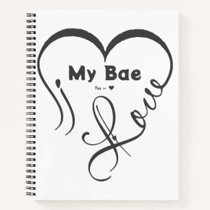 I Love My Bae • You = ♥ Notebook