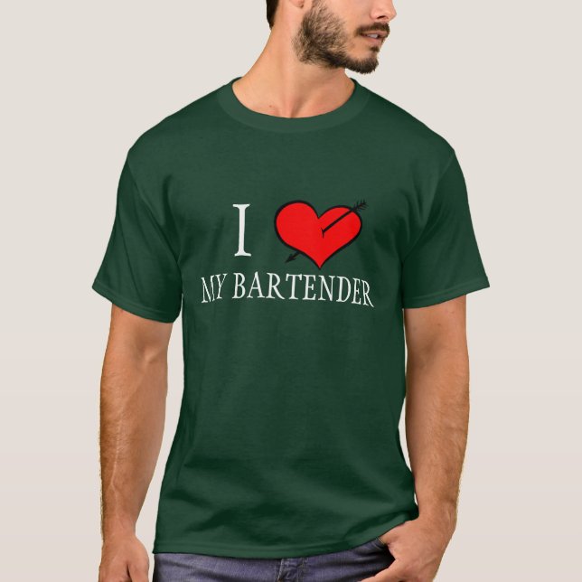 I Love My Bartender T-Shirt (Front)