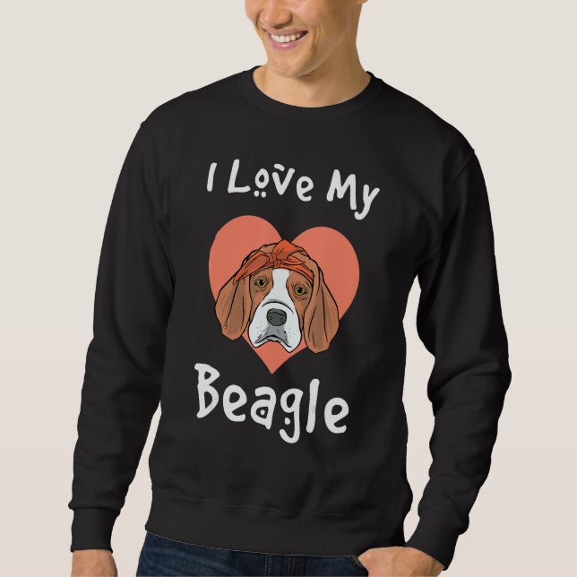 I Love My Beagle - Funny Beagle Hound Sweatshirt (Front)