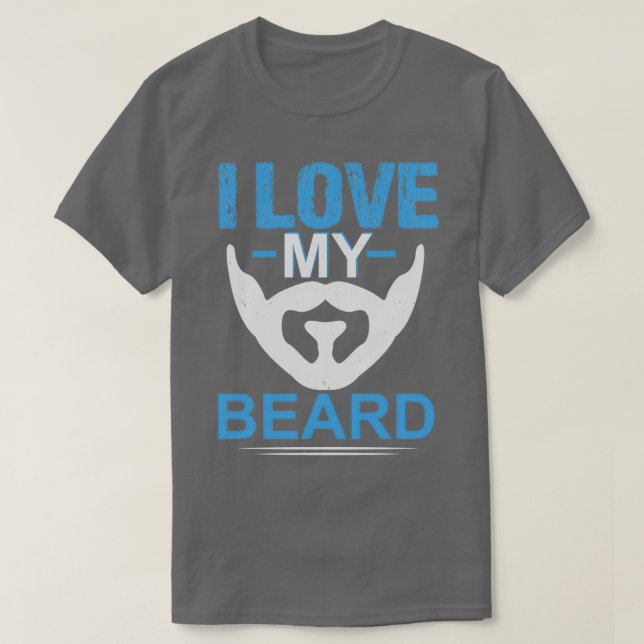 I love my beard 4 T-Shirt (Design Front)