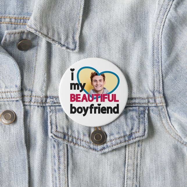 I love my beautiful boyfriend custom photo 7.5 cm round badge (In Situ)