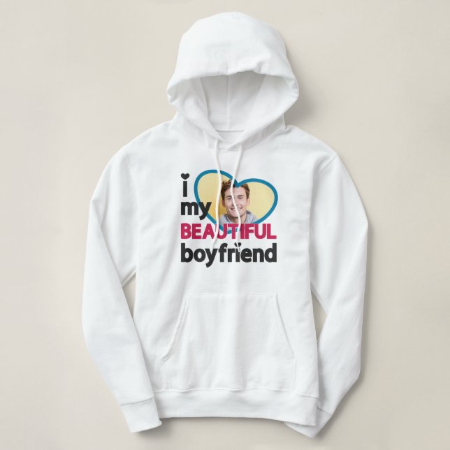 I love my beautiful boyfriend custom photo hoodie (Design Front)