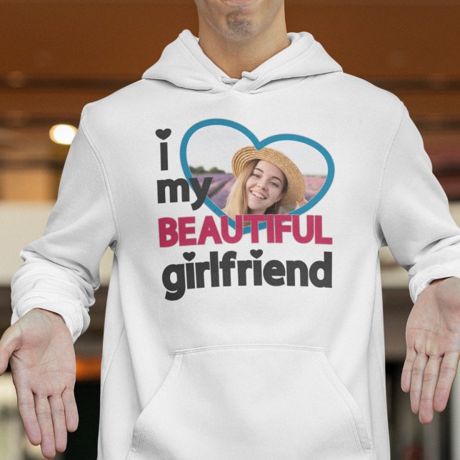 I love my beautiful girlfriend custom photo  hoodie (Creator Uploaded)