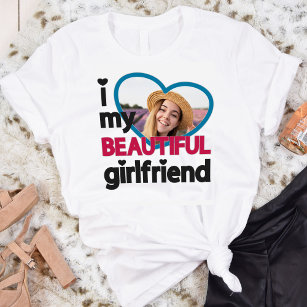 I love my beautiful girlfriend custom photo T-Shirt