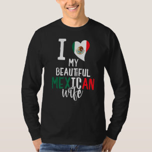 I Love My Beautiful Mexican Wife Funny Mexican Cou T-Shirt
