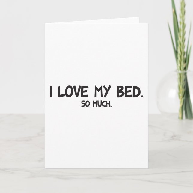 I Love My Bed - Funny Novelty Card (Front)