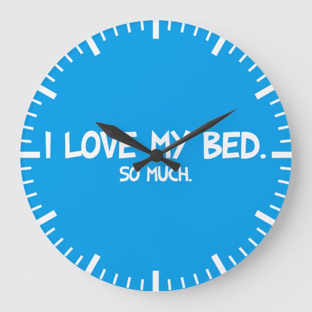 I Love My Bed - Funny Novelty Large Clock (Front)