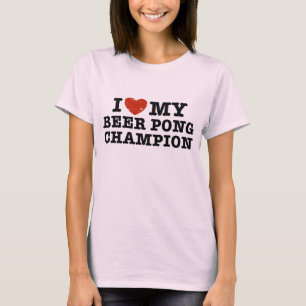I Love My Beer Pong Champion T-Shirt