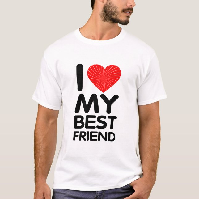 I Love My Best Friend T-Shirt (Front)