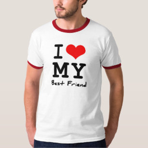 I Love My Best Friend T-Shirt