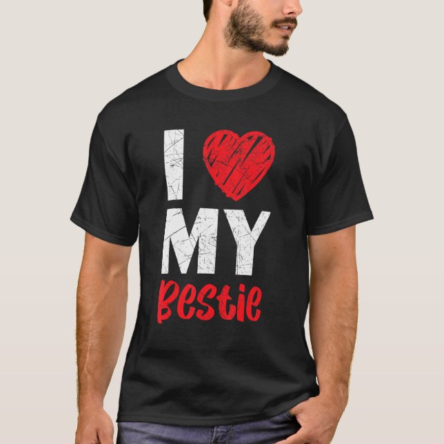 I Love My Bestie Best Friend Forever Friendship Bf T-Shirt (Front)