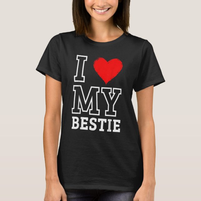 I Love My Bestie BestFriend Forever Love Heart T-Shirt (Front)