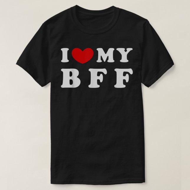 I Love My BFF, I Heart My BFF  T-Shirt (Design Front)