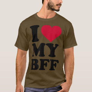 I love my BFF T-Shirt