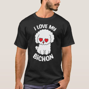 I Love My Bichon Dog Breeder Puppy Owner Bichon Fr T-Shirt