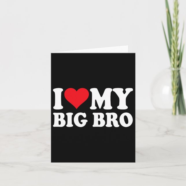 I Love My Big Bro I Heart My Big Bro Family Valent Card (Front)