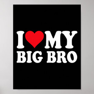 I Love My Big Bro I Heart My Big Bro Family Valent Poster