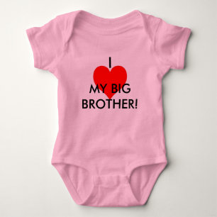 I LOVE MY BIG BROTHER! BABY BODYSUIT