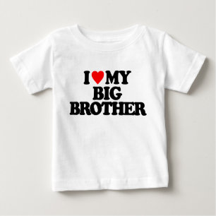 I LOVE MY BIG BROTHER BABY T-Shirt