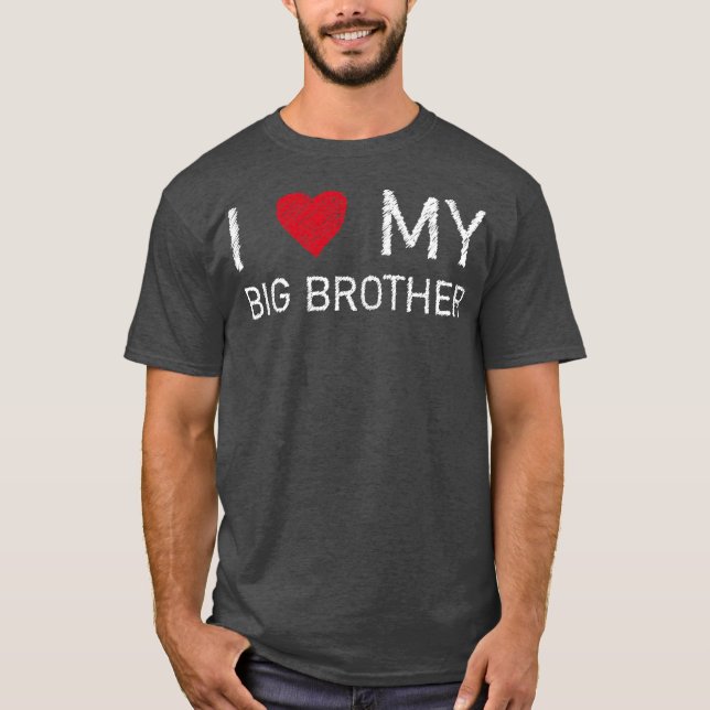 I love my Big Brother I love my big brother  T-Shirt (Front)