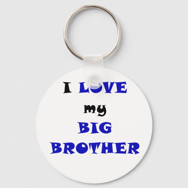 I Love my Big Brother Key Ring (Front)
