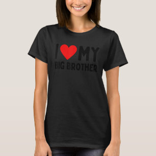 I Love My Big Brother T-Shirt