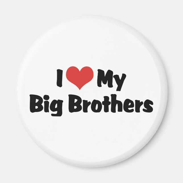 I Love My Big Brothers Magnet (Front)