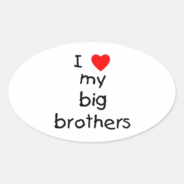 I Love My Big Brothers Oval Sticker (Front)