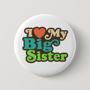 I Love My Big Sister 6 Cm Round Badge