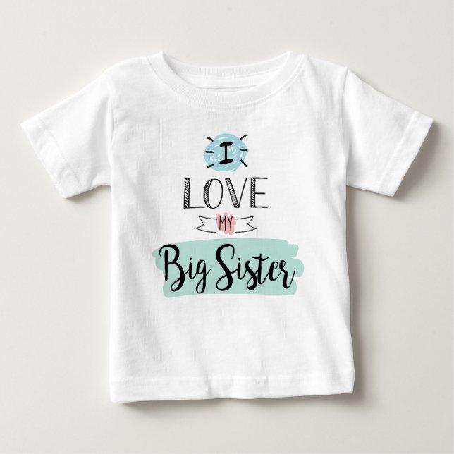 I Love My Big Sister Cute Baby T-Shirt (Front)