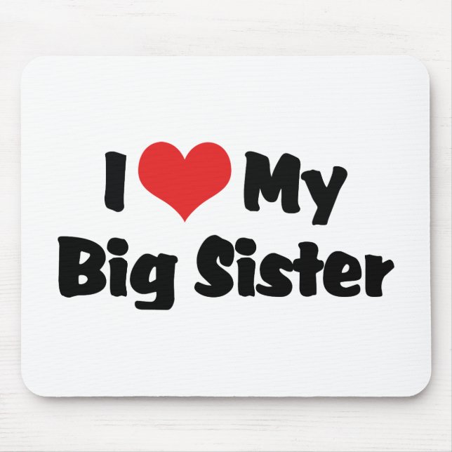 I Love My Big Sister Mouse Pad (Front)