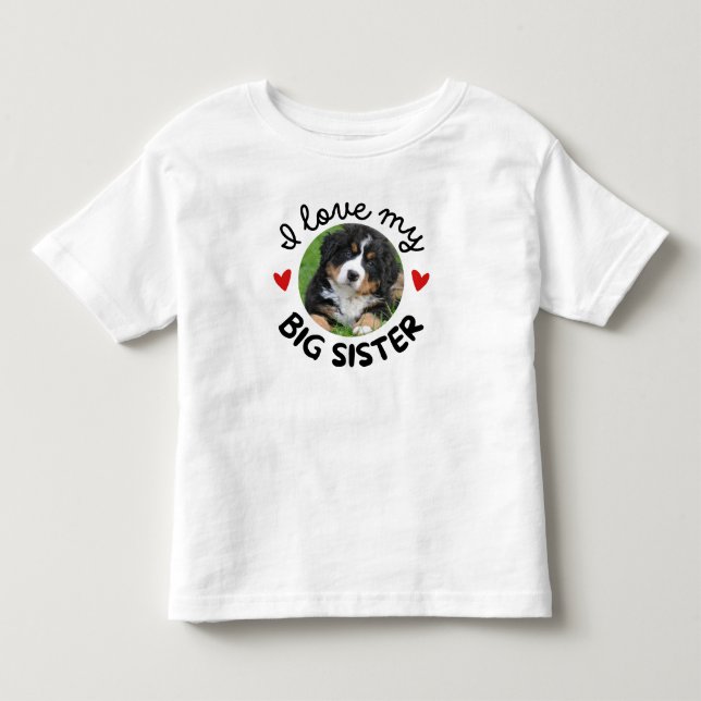  "I Love My Big Sister" with Custom Dog Photo Toddler T-Shirt (Front)