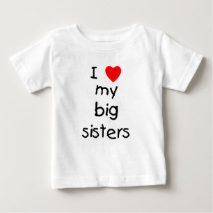 I Love My Big Sisters Baby T-Shirt