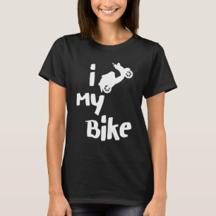 I Love My Bike Scooter Moped Motorcycle Men Women  T-Shirt