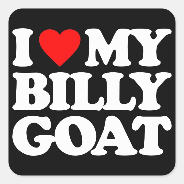 I LOVE MY BILLY GOAT SQUARE STICKER (Front)