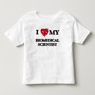 I love my Biomedical Scientist Toddler T-Shirt