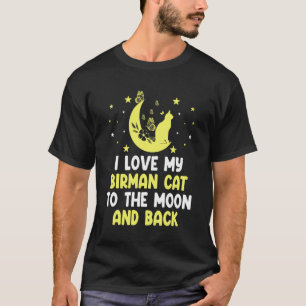 I Love My Birman Cat to Moon Cat   Kitten T-Shirt
