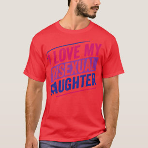 I Love My Bisexual Daugher Bi Pride LGBT T-Shirt