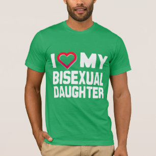 I LOVE MY BISEXUAL DAUGHTER - -.png T-Shirt