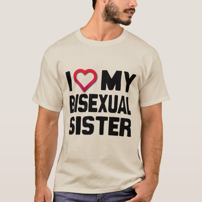 I LOVE MY BISEXUAL SISTER - T-Shirt (Front)