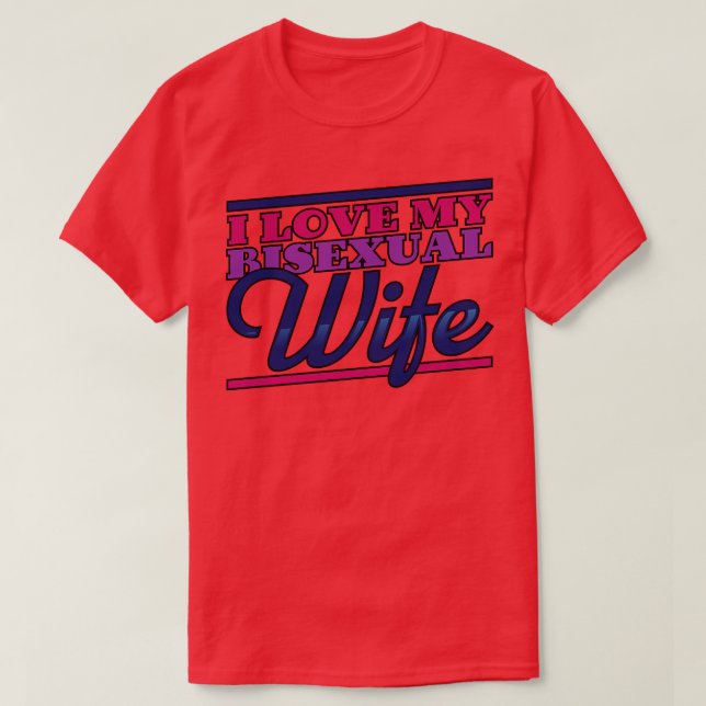 I Love My Bisexual Wife  T-Shirt (Design Front)