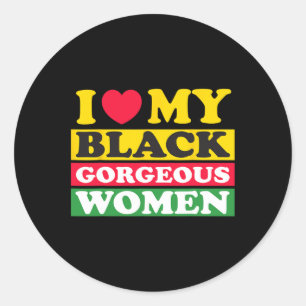 I Love My Black Gorgeous Women Black History Month Classic Round Sticker